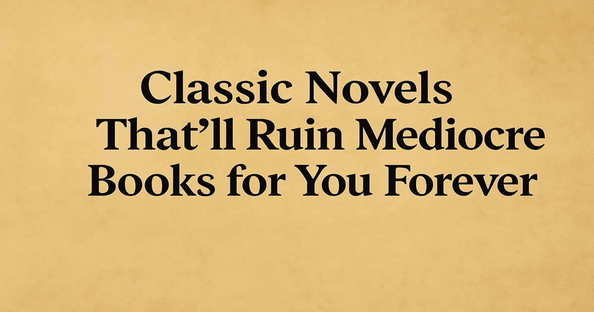 25 Best Classic Novels to Read: Must-Read Literature List